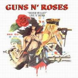 Guns N' Roses : Silver Bullet Live 'n' Demo
